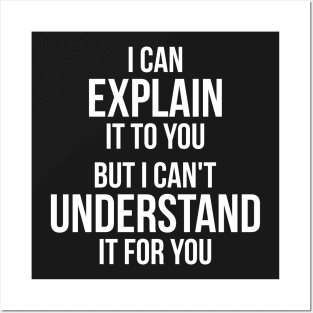 Funny quote Can't Understand It For You Posters and Art